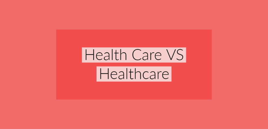 Health Care VS Healthcare