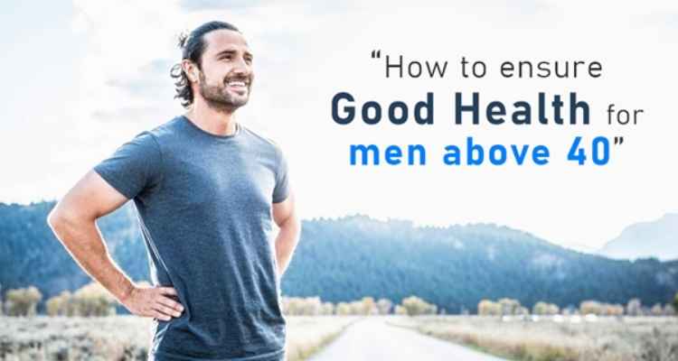 How To Ensure Good Health For Men Above 40